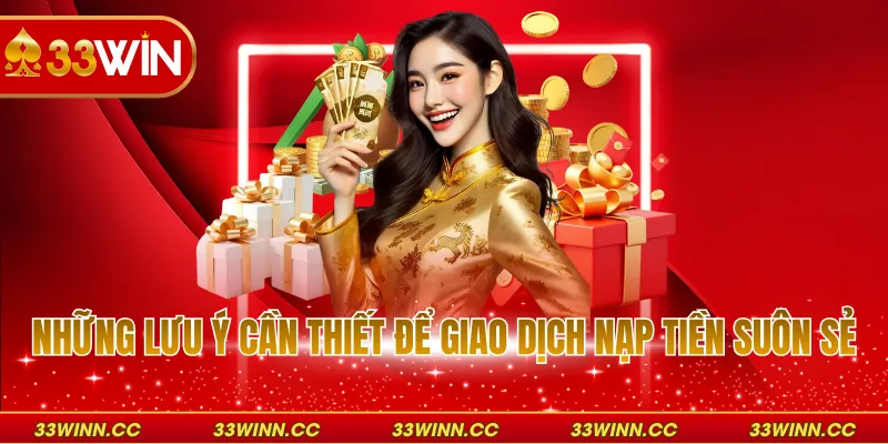 Những lưu ý cần thiết để giao dịch nạp tiền suôn sẻ